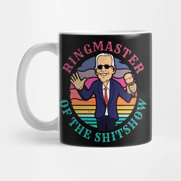 Ringmaster of the Shit Show! Funny Anti Joe Biden design! by HROC Gear & Apparel